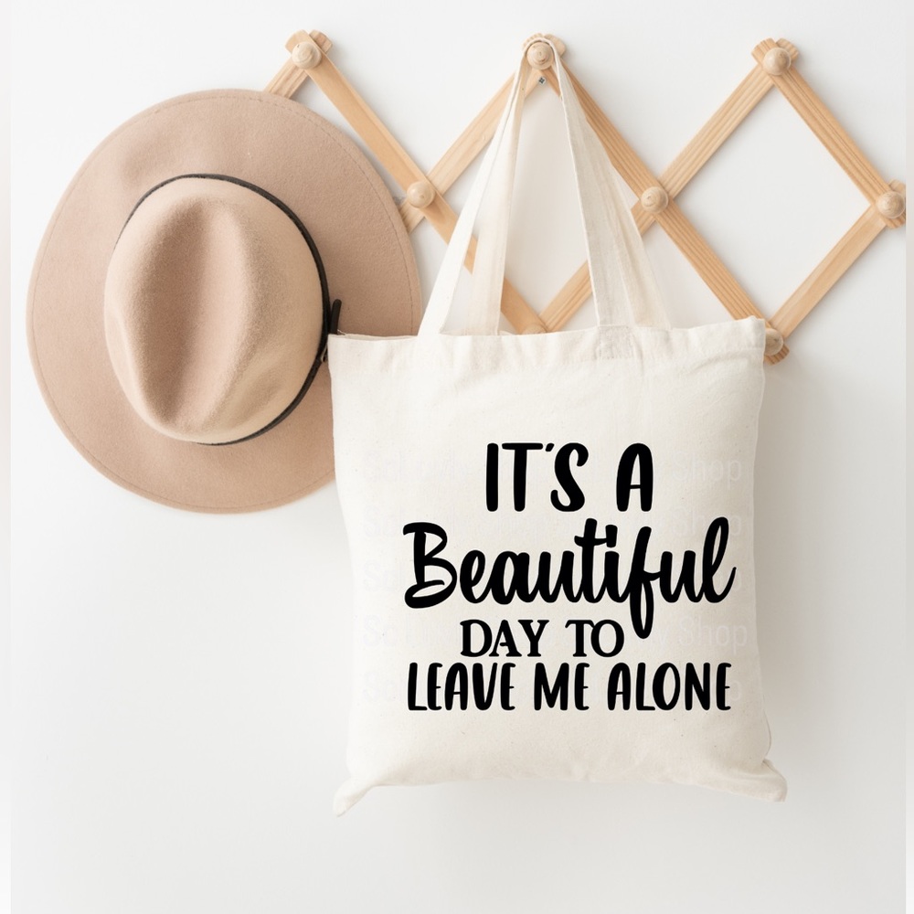 It’s a Beautiful Day to leave me alone Tote